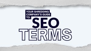 SEO Terms Guide for Your Shredding Company